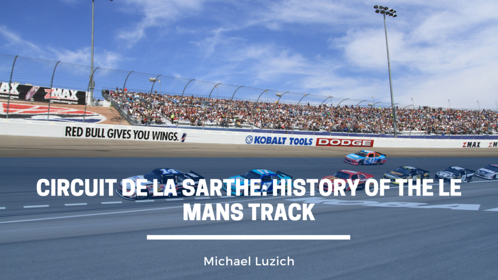 Circuit de la Sarthe: History of the Le Mans Track  Michael Luzich 