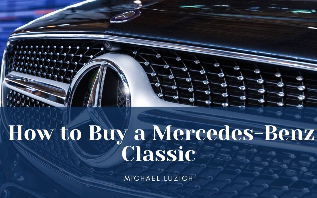 How To Buy A Mercedes Benz Classic