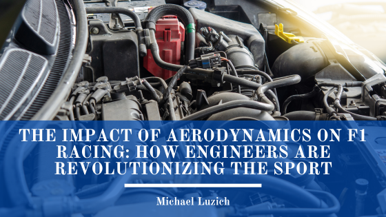 The Impact of Aerodynamics on F1 Racing: How Engineers Are Revolutionizing the Sport