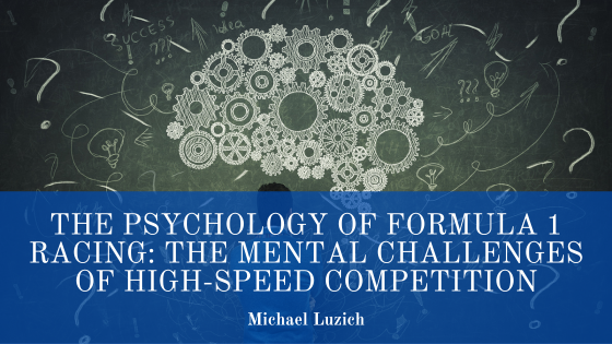The Psychology of Formula 1 Racing: The Mental Challenges of High-Speed Competition